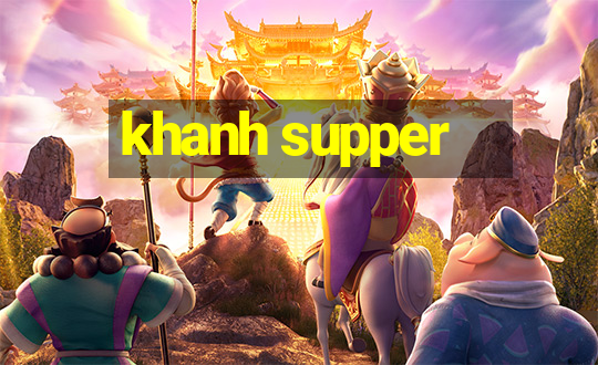 khanh supper