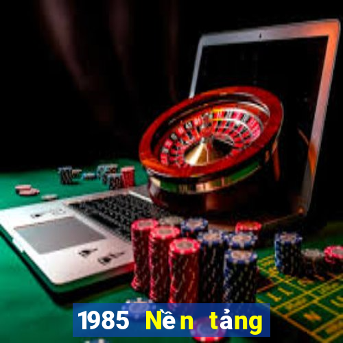 1985 Nền tảng giải trí