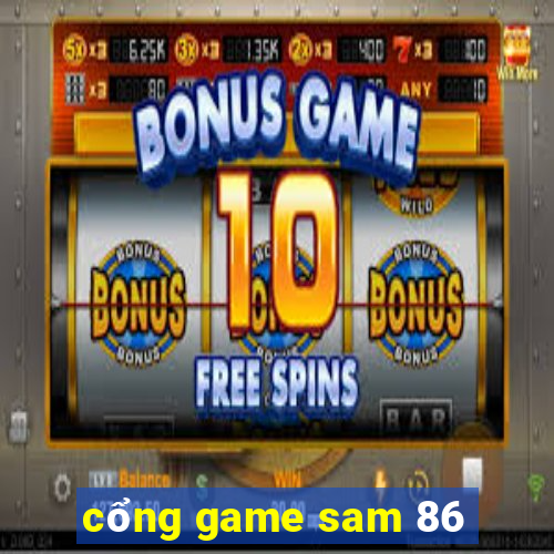 cổng game sam 86