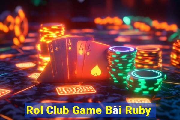 Rol Club Game Bài Ruby