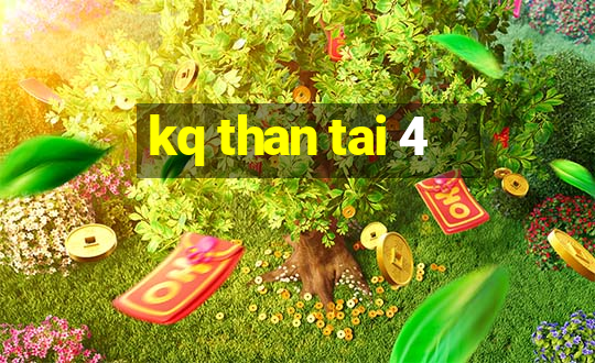 kq than tai 4