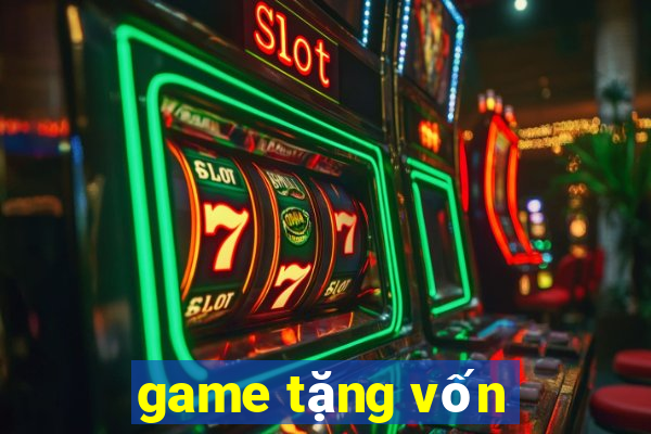 game tặng vốn