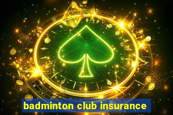 badminton club insurance