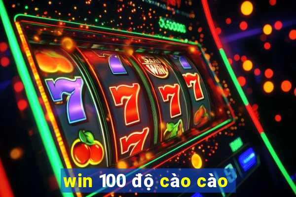 win 100 độ cào cào