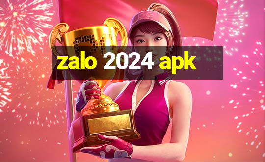 zalo 2024 apk