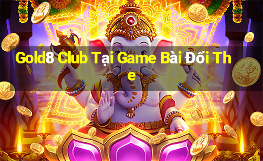 Gold8 Club Tại Game Bài Đổi The