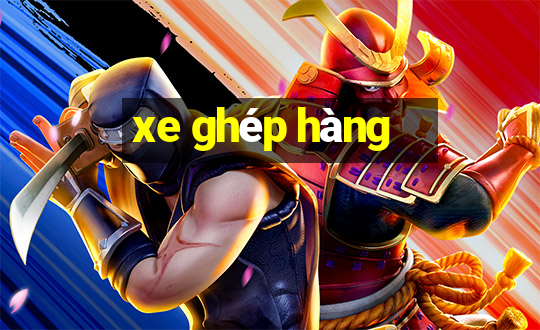 xe ghép hàng