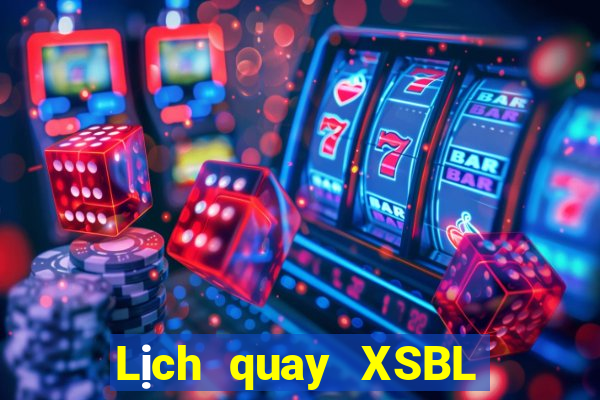 Lịch quay XSBL hôm nay