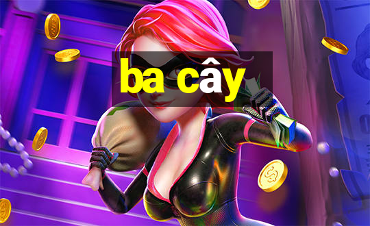 ba cây