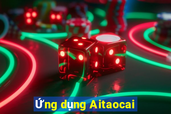 Ứng dụng Aitaocai