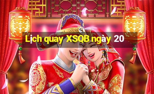 Lịch quay XSQB ngày 20