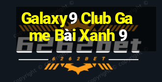 Galaxy9 Club Game Bài Xanh 9