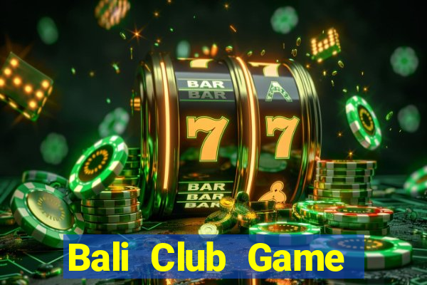 Bali Club Game Bài Ma Thuật