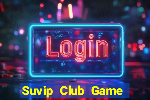 Suvip Club Game Bài B52