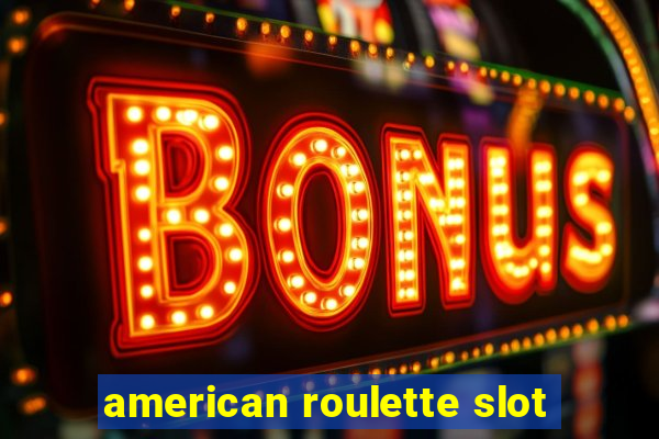 american roulette slot