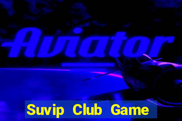 Suvip Club Game Bài Uno Miễn Phí