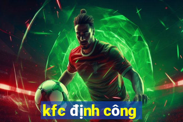 kfc định công