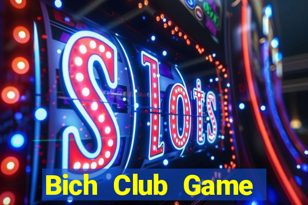 Bich Club Game Bài Online Chơi Cùng Bạn Bè