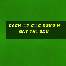 Cách đặt cược XSKG ngày thứ sáu