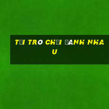 tải trò chơi đánh nhau