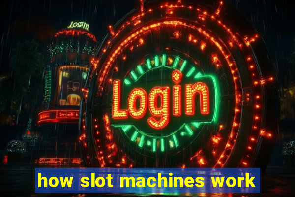 how slot machines work