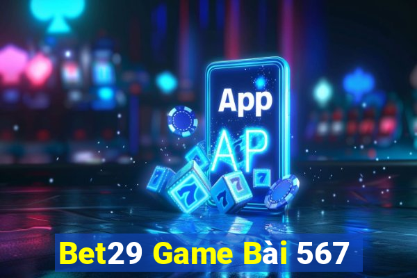 Bet29 Game Bài 567