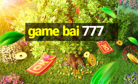 game bai 777