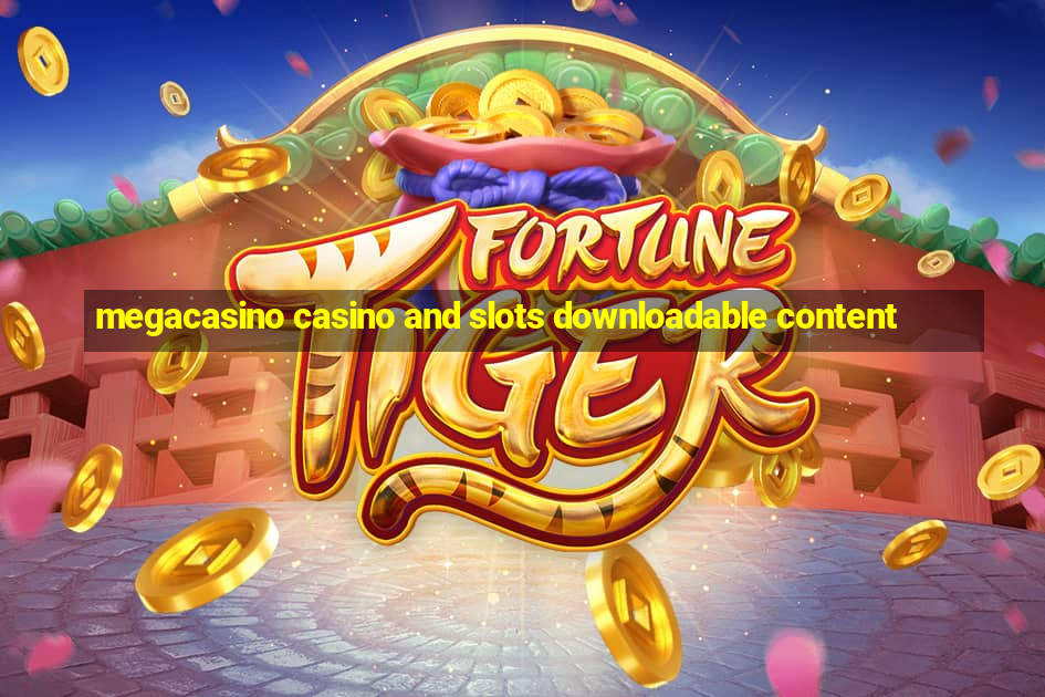 megacasino casino and slots downloadable content