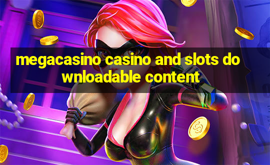 megacasino casino and slots downloadable content