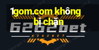 1gom.com không bị chặn