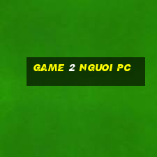 game 2 nguoi pc