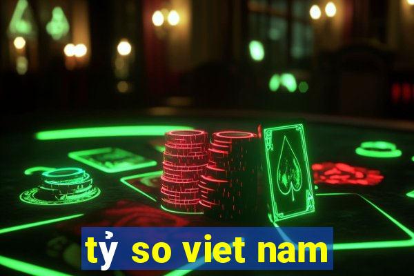 tỷ so viet nam