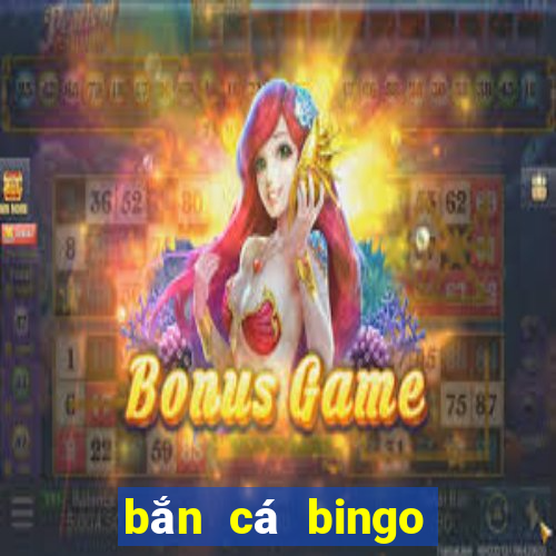 bắn cá bingo trực tuyến