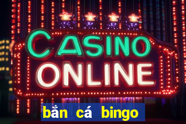 bắn cá bingo trực tuyến