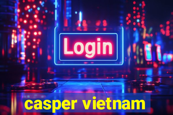 casper vietnam