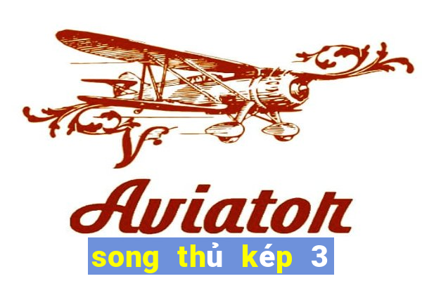 song thủ kép 3 ngày miễn phí