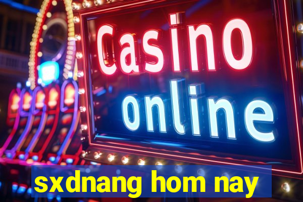 sxdnang hom nay