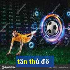 tân thủ đô