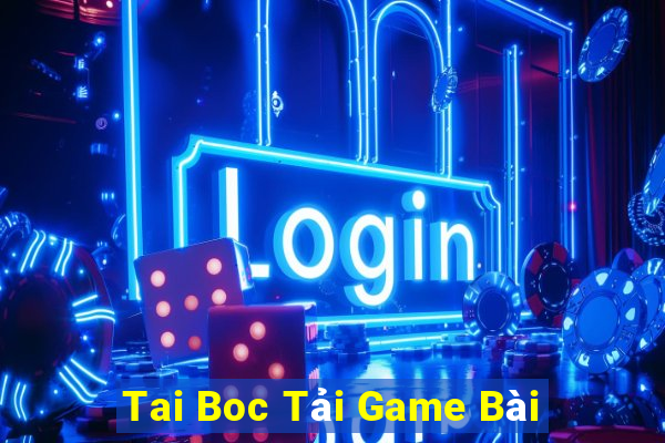 Tai Boc Tải Game Bài