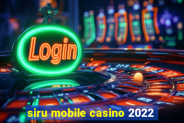 siru mobile casino 2022