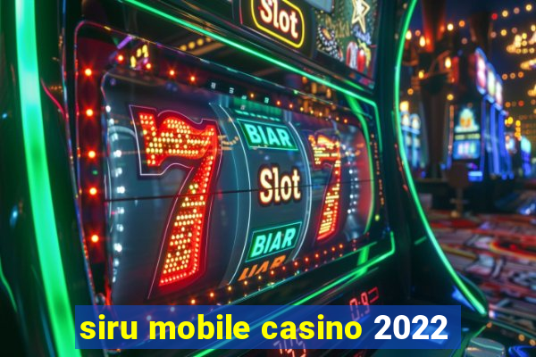 siru mobile casino 2022