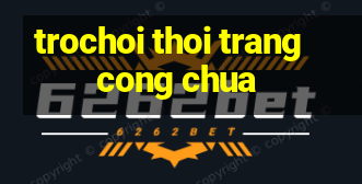 trochoi thoi trang cong chua