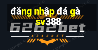 đăng nhập đá gà sv388