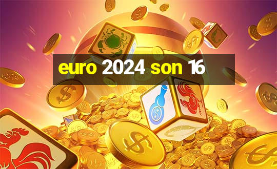 euro 2024 son 16