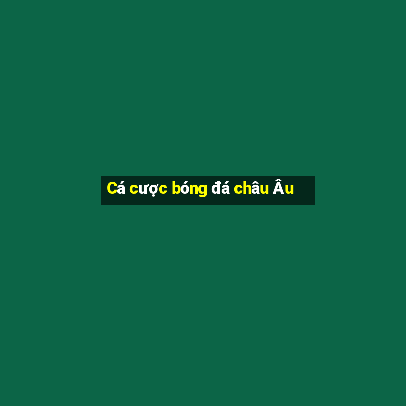 Cá cược bóng đá châu Âu