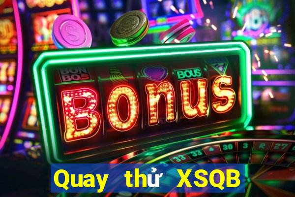 Quay thử XSQB ngày 12