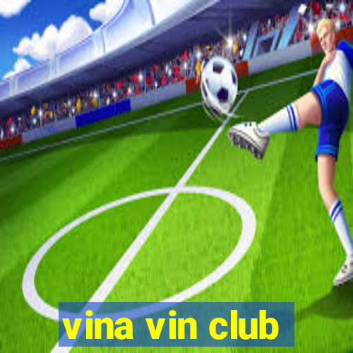 vina vin club