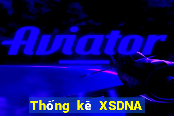 Thống kê XSDNA hôm nay