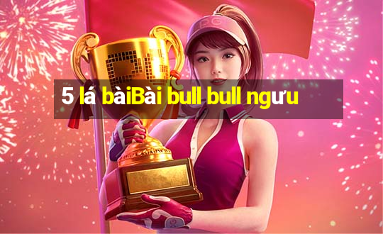 5 lá bàiBài bull bull ngưu