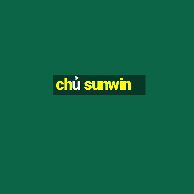 chủ sunwin